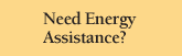 Need Energy Assistance?
